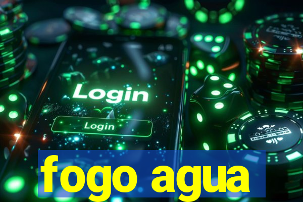 fogo agua